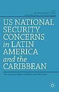 US National Security Concerns in Latin America and the Caribbean: The Concept of Ungoverned Spaces and Failed States