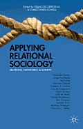 Applying Relational Sociology: Relations, Networks, and Society