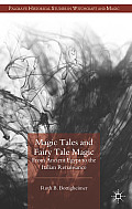 Magic Tales and Fairy Tale Magic: From Ancient Egypt to the Italian Renaissance