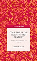 Courage in the Twenty-First Century: The Art of Successful Job Transition