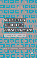 Storytelling in the Media Convergence Age: Exploring Screen Narratives