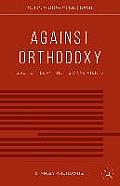 Against Orthodoxy: Social Theory and Its Discontents