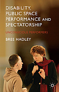 Disability, Public Space Performance and Spectatorship: Unconscious Performers