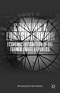 Creating a Eurasian Union Economic Integration of the Former Soviet Republics