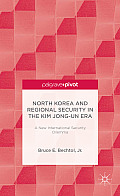 North Korea and Regional Security in the Kim Jong-Un Era: A New International Security Dilemma