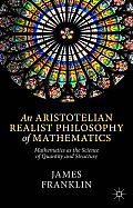 Aristotelian Realist Philosophy of Mathematics Mathematics as the Science of Quantity & Structure