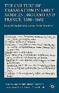 The Culture of Translation in Early Modern England and France, 1500-1660