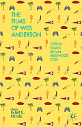 The Films of Wes Anderson: Critical Essays on an Indiewood Icon