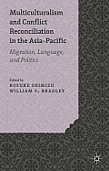 Multiculturalism and Conflict Reconciliation in the Asia-Pacific: Migration, Language and Politics