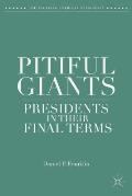 Pitiful Giants: Presidents in Their Final Terms