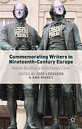 Commemorating Writers in Nineteenth-Century Europe: Nation-Building and Centenary Fever