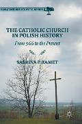 The Catholic Church in Polish History: From 966 to the Present