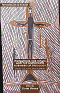 Indigenous Australia and the Unfinished Business of Theology: Cross-Cultural Engagement
