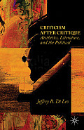 Criticism After Critique: Aesthetics, Literature, and the Political