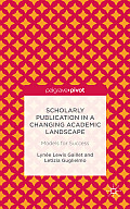 Scholarly Publication in a Changing Academic Landscape: Models for Success