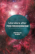 Literature After Postmodernism: Reconstructive Fantasies