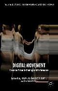 Digital Movement: Essays in Motion Technology and Performance