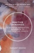 Positive Dynamics: A Systemic Narrative Approach to Facilitating Groups