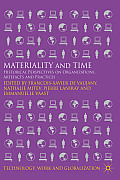 Materiality and Time: Historical Perspectives on Organizations, Artefacts and Practices
