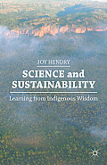 Science and Sustainability: Learning from Indigenous Wisdom
