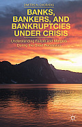 Banks, Bankers, and Bankruptcies Under Crisis: Understanding Failure and Mergers During the Great Recession