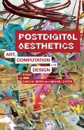 Postdigital Aesthetics: Art, Computation and Design