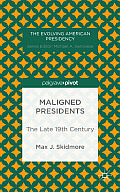 Maligned Presidents: The Late 19th Century