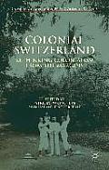 Colonial Switzerland: Rethinking Colonialism from the Margins