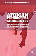 African Postcolonial Modernity: Informal Subjectivities and the Democratic Consensus