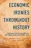 Economic Ironies Throughout History: Applied Philosophical Insights for Modern Life
