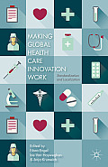 Making Global Health Care Innovation Work: Standardization and Localization
