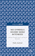 No Symbols Where None Intended: Literary Essays from Laclos to Beckett