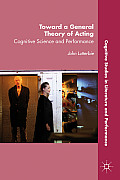 Toward a General Theory of Acting: Cognitive Science and Performance