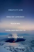 Creativity and English Language Teaching: From Inspiration to Implementation