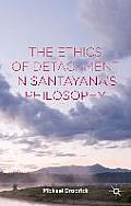 The Ethics of Detachment in Santayana's Philosophy