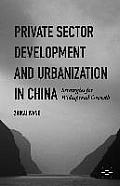 Private Sector Development and Urbanization in China: Strategies for Widespread Growth