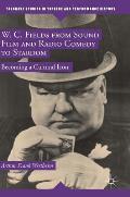 W. C. Fields from Sound Film and Radio Comedy to Stardom: Becoming a Cultural Icon