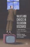 Values and Choices in Television Discourse: A View from Both Sides of the Screen