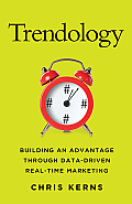 Trendology: Building an Advantage Through Data-Driven Real-Time Marketing