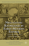 Negotiating Knowledge in Early Modern Empires: A Decentered View
