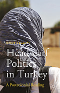 Headscarf Politics in Turkey: A Postcolonial Reading