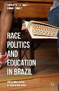 Race, Politics, and Education in Brazil: Affirmative Action in Higher Education