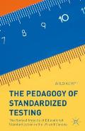 The Pedagogy of Standardized Testing: The Radical Impacts of Educational Standardization in the Us and Canada