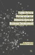 Public Private Partnerships for Infrastructure and Business Development: Principles, Practices, and Perspectives