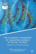 The Palgrave Handbook of Quantum Models in Social Science: Applications and Grand Challenges