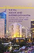 The Eu, ASEAN and Interregionalism: Regionalism Support and Norm Diffusion Between the EU and ASEAN