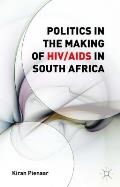 Politics in the Making of HIV/AIDS in South Africa
