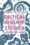 Critical Kinship Studies: An Introduction to the Field