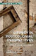 Liturgy in Postcolonial Perspectives: Only One Is Holy