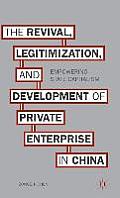 The Revival, Legitimization, and Development of Private Enterprise in China: Empowering State Capitalism